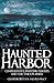 Haunted Harbor: Charleston's Maritime Ghosts and the Unexplained