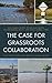 The Case for Grassroots Collaboration: Social Capital and Ecosystem Restoration at the Local Level