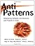 AntiPatterns: Refactoring Software, Architectures, and Projects in Crisis