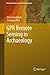 GPR Remote Sensing in Archaeology (Geotechnologies and the Environment Book 9)