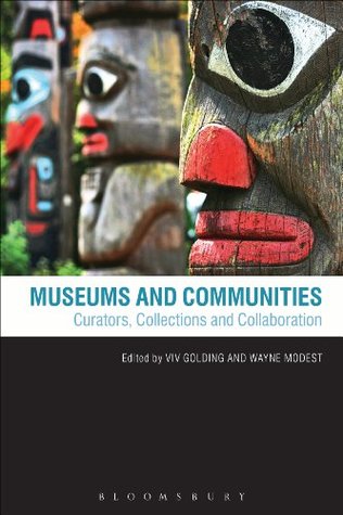 Museums and Communities: Curators, Collections and Collaboration (Kindle Edition)