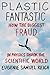 Plastic Fantastic: How the Biggest Fraud in Physics Shook the Scientific World (MacSci Book 1)