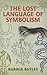 The Lost Language of Symbolism (Dover Occult)