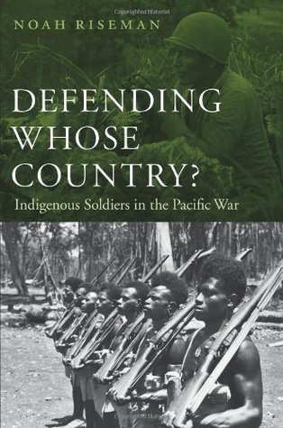 Defending Whose Country?: Indigenous Soldiers in the Pacific War (Kindle Edition)