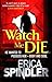 Watch Me Die by Erica Spindler