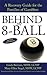BEHIND the 8-BALL: A Recovery Guide for the Families of Gamblers