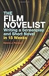 Film Novelist: Writing a Screenplay and Short Novel in 15 Weeks