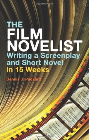 Film Novelist: Writing a Screenplay and Short Novel in 15 Weeks (Kindle Edition)