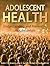 Adolescent Health: Understanding and Preventing Risk Behaviors