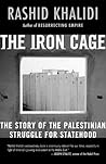 The Iron Cage: The Story of the Palestinian Struggle for Statehood Book cover for The Iron Cage: The Story of the Palestinian Struggle for Statehood