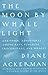 Moon By Whale Light by Diane Ackerman