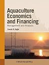 Aquaculture Economics and Financing: Management and Analysis Aquaculture Economics and Financing: Management and Analysis
