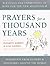 Prayers for a Thousand Years: Blessings and Expressions of Hope for the New Millenium—Inspiration from Leaders & Visionaries Around the World