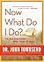 Now What Do I Do?: The Surprising Solution When Things Go Wrong