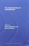 The Asymmetries of Globalization (Routledge Studies in Development Economics) The Asymmetries of Globalization (Routledge Studies in Development Economics)
