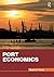 Port Economics (Routledge Maritime Masters)