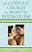 The Catholic Church on Marital Intercourse: From St. Paul to Pope John Paul II