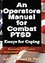 An Operators Manual for Combat PTSD: Essays for Coping