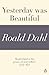 Yesterday was Beautiful (A Roald Dahl Short Story)