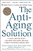 The Anti-Aging Solution: 5 Simple Steps to Looking and Feeling Young