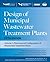 Design of Municipal Wastewater Treatment Plants MOP 8, Fifth Edition (Wef Manual of Practice 8: Asce Manuals and Reports on Engineering Practice, No. 76)