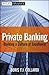 Private Banking: Building a Culture of Excellence (Wiley Finance Book 683)