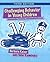 Challenging Behavior in Young Children: Understanding, Preventing, and Responding Effectively
