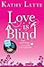 Love Is Blind by Kathy Lette Love Is Blind by Kathy Lette