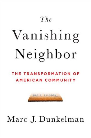The Vanishing Neighbor: The Transformation of American Community (Kindle Edition)