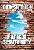 Radical Spirituality: Metaphysical Awareness for a New Century