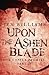 Upon the Ashen Blade (The C...
