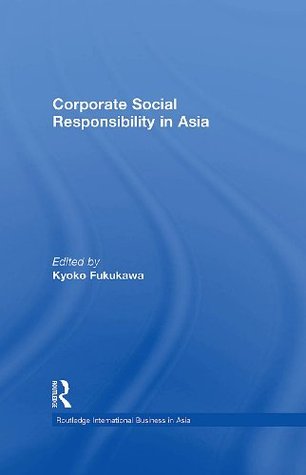 Corporate Social Responsibility in Asia (Routledge International Business in Asia Book 5)