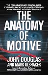 The Anatomy of Motive: The FBI's Legendary Mindhunter Explores the Key to Understanding and Catching Violent Criminals Book cover for The Anatomy of Motive: The FBI's Legendary Mindhunter Explores the Key to Understanding and Catching Violent Criminals