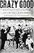 Crazy Good: The True Story of Dan Patch, the Most Famous Horse in America