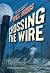Crossing the Wire