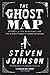 The Ghost Map by Steven Johnson