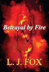 Betrayal by Fire