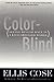 Color-Blind: Seeing Beyond Race in a Race-Obsessed World