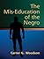 The Mis-Education of the Negro by Carter G. Woodson