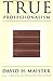 True Professionalism by David H. Maister