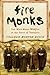 Fire Monks: Zen Mind Meets Wildfire
