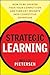 Strategic Learning: How to ...