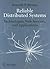 Reliable Distributed Systems: Technologies, Web Services, and Applications