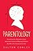 Parentology: Everything You Wanted to Know about the Science of Raising Children but Were Too Exhausted to Ask