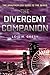 The Divergent Companion: The Unauthorized Guide to the Series