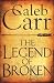 The Legend of Broken by Caleb Carr The Legend of Broken by Caleb Carr
