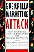 Guerilla Marketing Attack: New Strategies, Tactics and Weapons for Winning Big Profits from Your Small Business (Guerrilla Marketing)