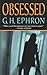 Obsessed by G.H. Ephron