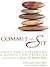 Commit to Sit: Tools for Cultivating a Meditation Practice
