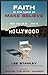 Faith in the Land of Make-Believe: What God Can Do…Even In Hollywood
